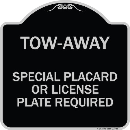 Signmission Tow-Away Special Placard or License Plate Required Heavy-Gauge Aluminum Sign, 18" H, BS-1818-22796 A-DES-BS-1818-22796